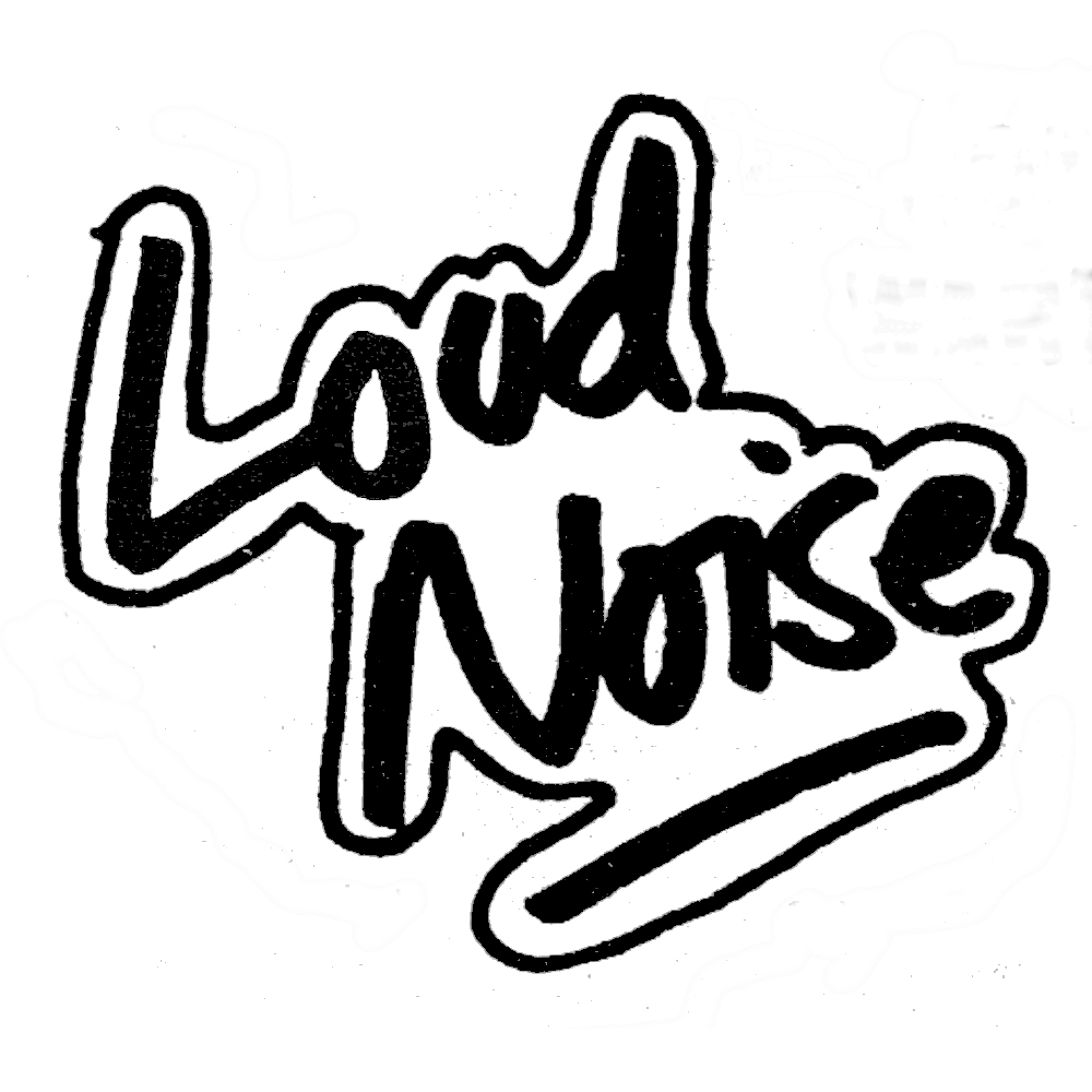 LOUD NOISE
